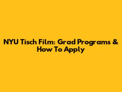 NYU Tisch Film: Grad Programs & How To Apply