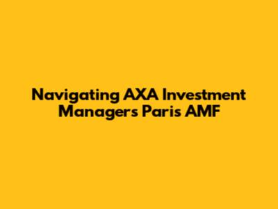 Navigating AXA Investment Managers Paris AMF
