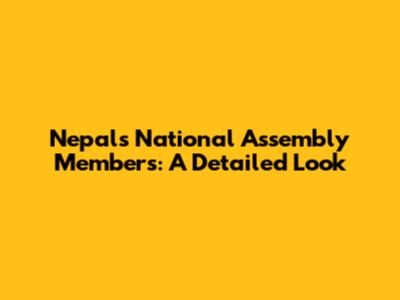 Nepal's National Assembly Members: A Detailed Look