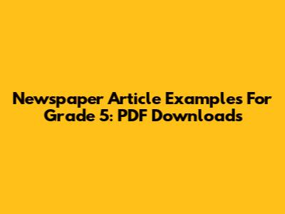 Newspaper Article Examples For Grade 5: PDF Downloads