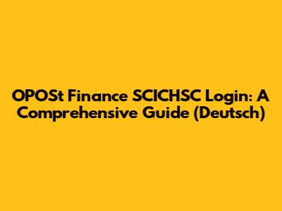 OPOSt Finance SCICHSC Login: A Comprehensive Guide (Deutsch)