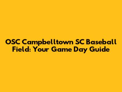 OSC Campbelltown SC Baseball Field: Your Game Day Guide