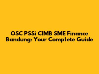 OSC PSSi CIMB SME Finance Bandung: Your Complete Guide