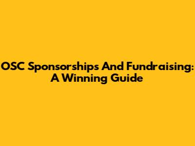OSC Sponsorships And Fundraising: A Winning Guide