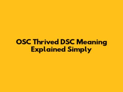 OSC Thrived DSC Meaning Explained Simply