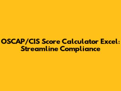 OSCAP/CIS Score Calculator Excel: Streamline Compliance