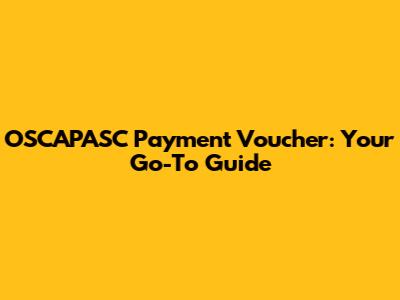 OSCAPASC Payment Voucher: Your Go-To Guide