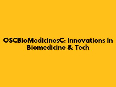OSCBioMedicinesC: Innovations In Biomedicine & Tech