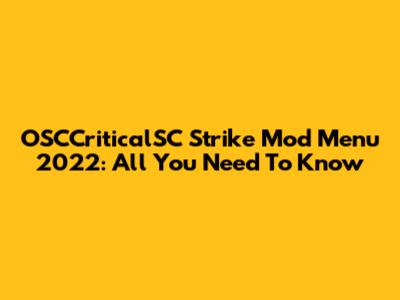 OSCCriticalSC Strike Mod Menu 2022: All You Need To Know