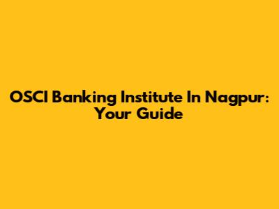 OSCI Banking Institute In Nagpur: Your Guide