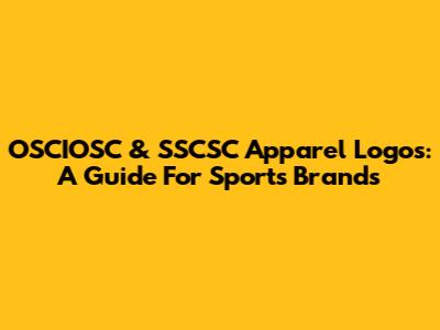 OSCIOSC & SSCSC Apparel Logos: A Guide For Sports Brands