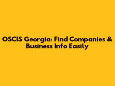 OSCIS Georgia: Find Companies & Business Info Easily