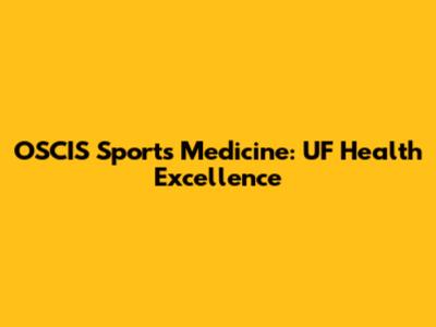 OSCIS Sports Medicine: UF Health Excellence