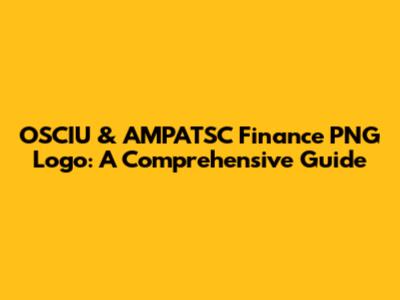 OSCIU & AMPATSC Finance PNG Logo: A Comprehensive Guide