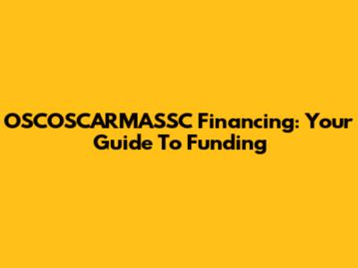 OSCOSCARMASSC Financing: Your Guide To Funding