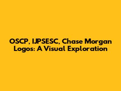 OSCP, IJPSESC, Chase Morgan Logos: A Visual Exploration
