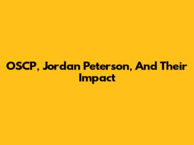 OSCP, Jordan Peterson, And Their Impact