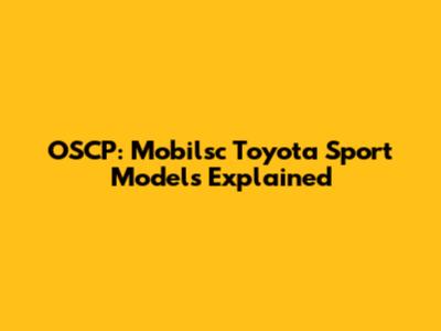 OSCP: Mobilsc Toyota Sport Models Explained