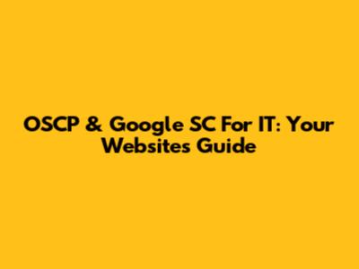 OSCP & Google SC For IT: Your Website's Guide