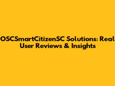 OSCSmartCitizenSC Solutions: Real User Reviews & Insights