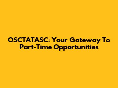 OSCTATASC: Your Gateway To Part-Time Opportunities