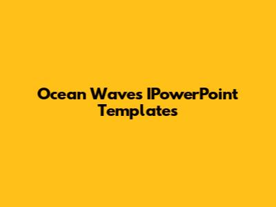 Ocean Waves IPowerPoint Templates