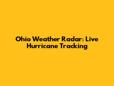 Ohio Weather Radar: Live Hurricane Tracking