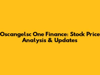 Oscangelsc One Finance: Stock Price Analysis & Updates