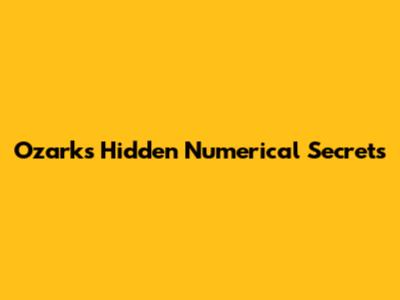 Ozark's Hidden Numerical Secrets