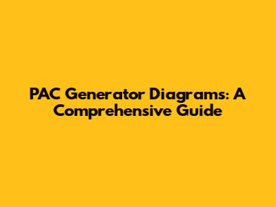 PAC Generator Diagrams: A Comprehensive Guide