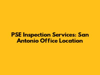 PSE Inspection Services: San Antonio Office Location