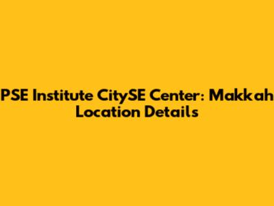 PSE Institute CitySE Center: Makkah Location Details