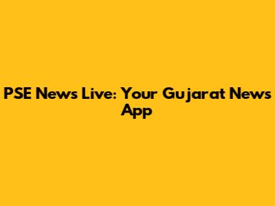 PSE News Live: Your Gujarat News App