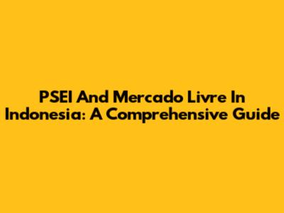 PSEI And Mercado Livre In Indonesia: A Comprehensive Guide