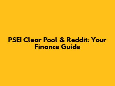 PSEI Clear Pool & Reddit: Your Finance Guide