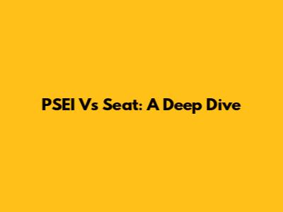 PSEI Vs Seat: A Deep Dive