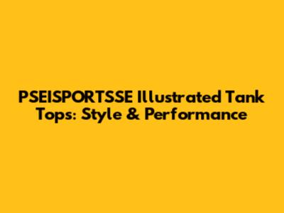 PSEISPORTSSE Illustrated Tank Tops: Style & Performance