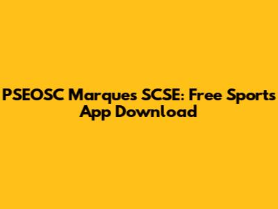 PSEOSC Marques SCSE: Free Sports App Download