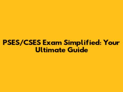PSES/CSES Exam Simplified: Your Ultimate Guide