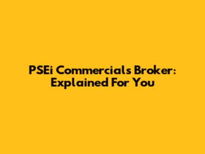 PSEi Commercials Broker: Explained For You