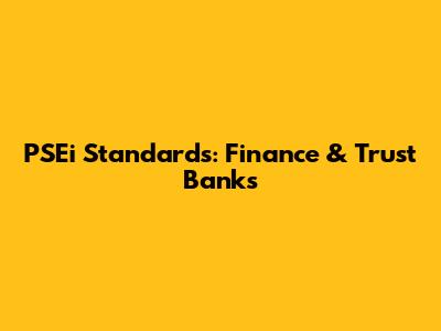PSEi Standards: Finance & Trust Banks