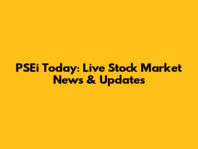 PSEi Today: Live Stock Market News & Updates