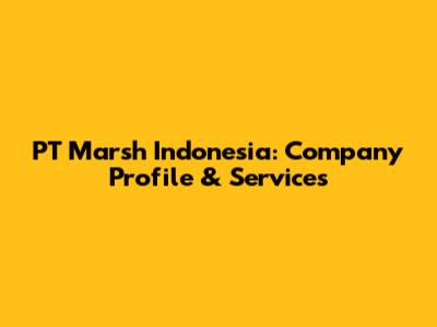 PT Marsh Indonesia: Company Profile & Services