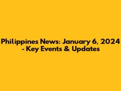 Philippines News: January 6, 2024 - Key Events & Updates