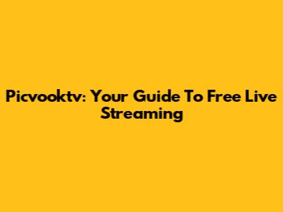 Picvooktv: Your Guide To Free Live Streaming