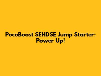 PocoBoost SEHDSE Jump Starter: Power Up!