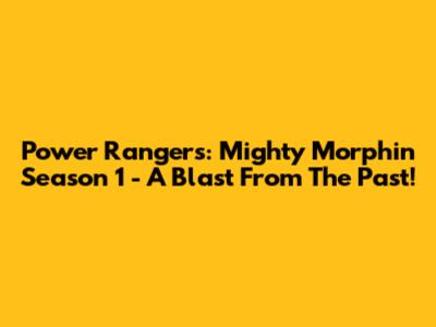 Power Rangers: Mighty Morphin Season 1 - A Blast From The Past!