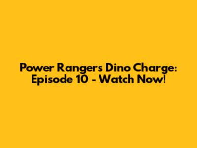 Power Rangers Dino Charge: Episode 10 - Watch Now!