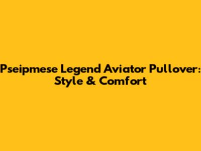 Pseipmese Legend Aviator Pullover: Style & Comfort