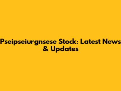 Pseipseiurgnsese Stock: Latest News & Updates